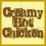 Creamy Hot Chicke