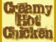 Creamy Hot Chicke
