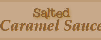 Homemade Salted Caramel Sauce